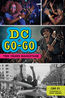 DC Go-Go: Ten Years Backstage by Chip Py