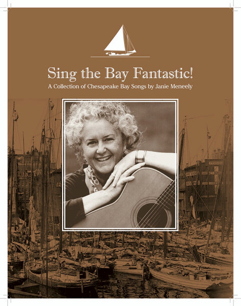 Sing the Bay Fantastic! A Collection of Chesapeake Bay Songs by Janie Meneely